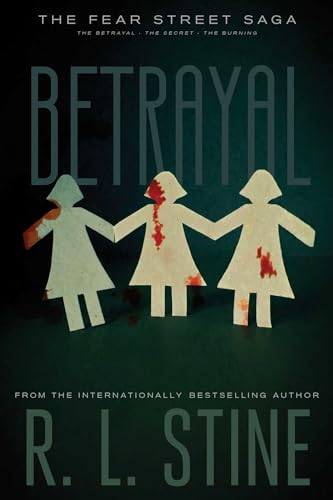 Betrayal: The Betrayal; The Secret; The Burning (Fear Street Saga)